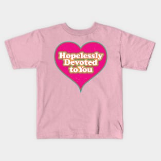 Hopelessly Devoted to You Kids T-Shirt